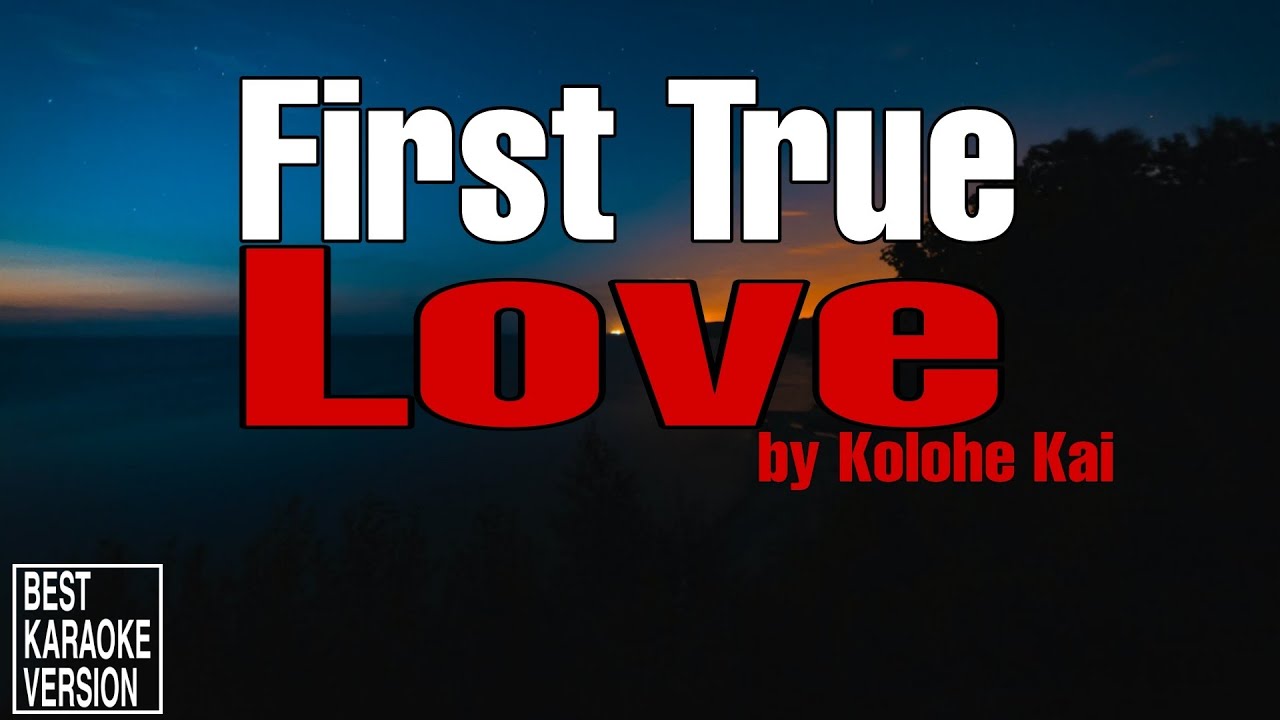 First True Love by Kolohe Kai - BEST KARAOKE VERSION