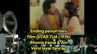 Ending Film GITAR TUA - Rhoma Irama & Ani (Yati Octavia)