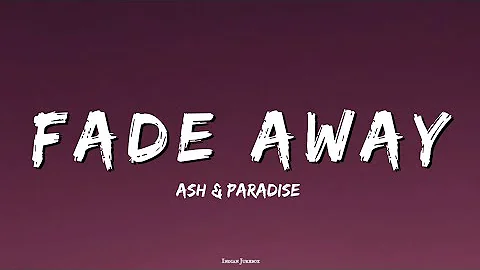 Ash & Paradise - Fade Away (Lyrics) | Official Lyric Video