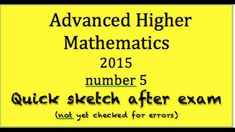 2015 Advanced Higher Mathematics  no.5 quick sketch