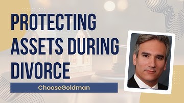 3 Ways To Protect Assets From Divorce - ChooseGoldman.com
