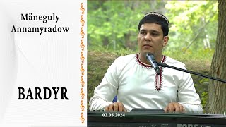Mäneguly Annamyradow Bardyr