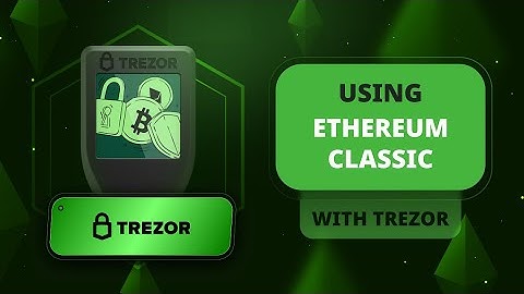 Using Ethereum Classic With Trezor