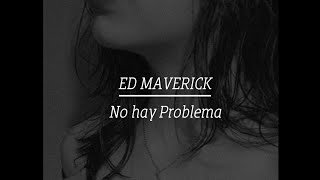 Ed Maverick - No Hay Problema (letra)