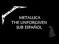 Metallica The Unforgiven Sub Español