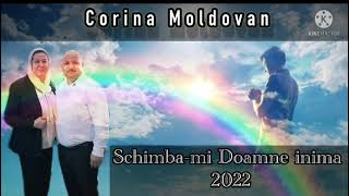 CORINA MOLDOVAN - SCHIMBĂ-Mİ DOAMNE İNİMA - 2022 ( VIDEO OFICIAL  )