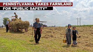 Pennsylvania Takes Farm Land for the 'PUBLIC SAFETY'