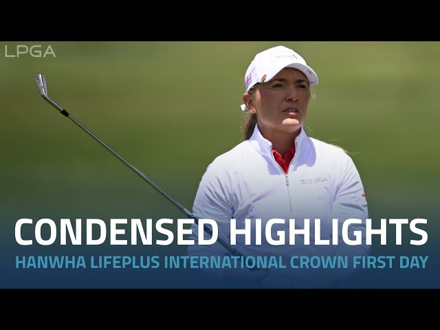 Condensed First Day | 2023 Hanwha LIFEPLUS International Crown class=