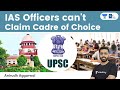 IAS officers have no right to claim cadre of choice: Supreme Court. Cadre is not a matter of right