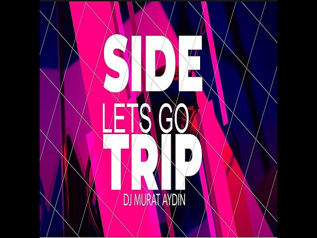 DJ Murat Aydın-Side Trip Let's Go  2010 class=