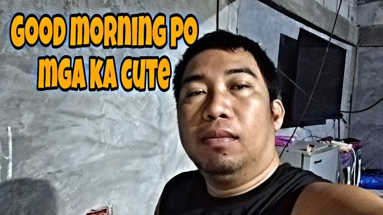 good morning po mga ka cute live PO uli tayo