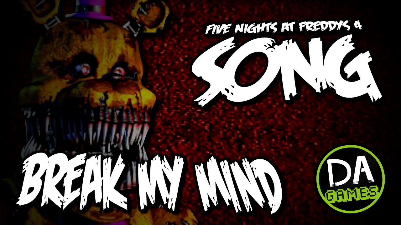 Five Nights At Freddys 4 Song Break My Mind Lyric Video Dagames - roblox music video fnaf 4 song break my mind dagames