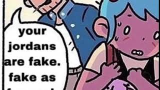 Your Jordans are fake as fuk