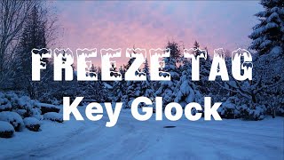 Key Glock - Freeze Tag (Lyrics)