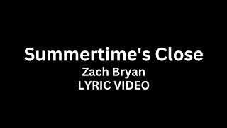 Zach Bryan - Summertime&#39;s Close (Lyric Video)