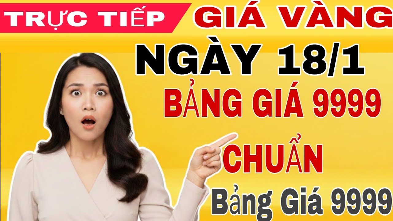 🔴TRỰC TIẾP Giá Vàng Ngày 18 tháng 1 ,2026 |ngày 18/1/2026 