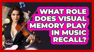 What Role Does Visual Memory Play In Music Recall? - The Musician Encyclopedia