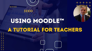 Using Moodle™ 4 to Teach Online Courses -  A Complete Tutorial