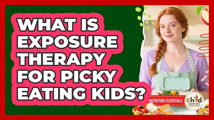 What Is Exposure Therapy For Picky Eating Kids? - Child Nutrition Essentials