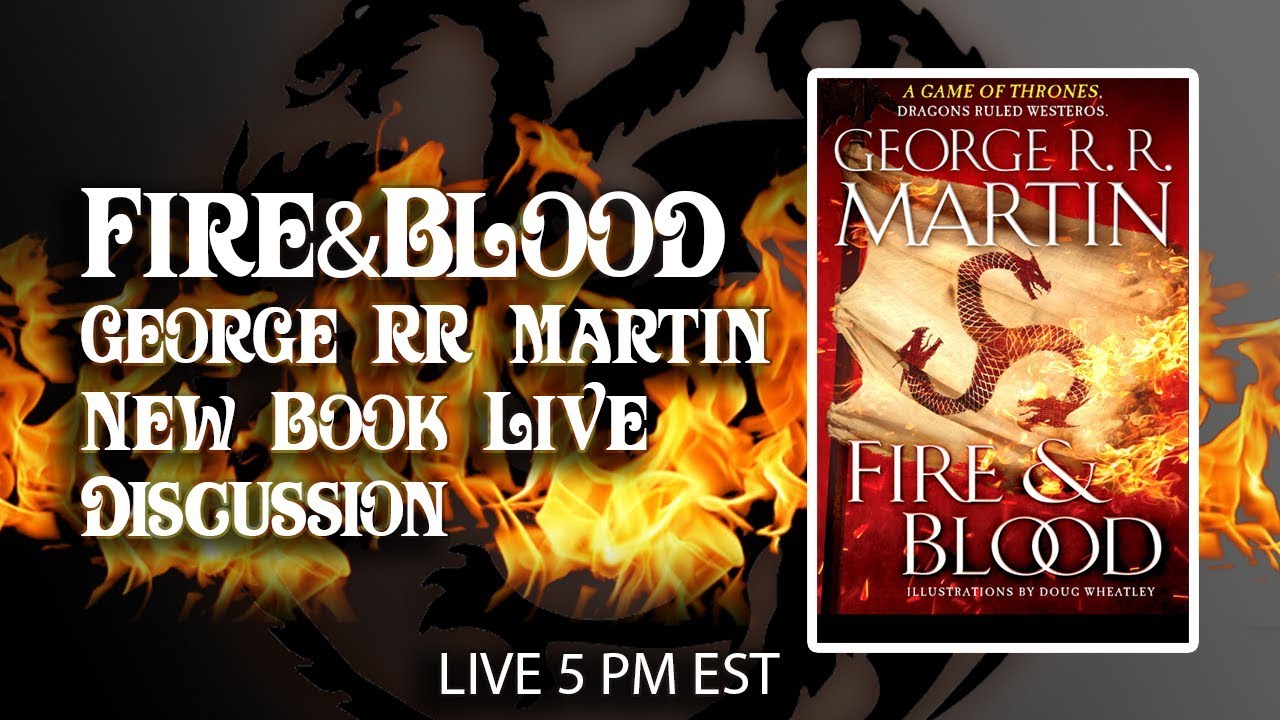 Fire and Blood George RR Martin New Book Live Discussion - YouTube