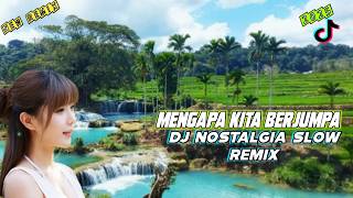 Dj Mengapa Kita Berjumpa  Slow Remix Viral Tiktok 2026  Nostalgia Paling Enak Didengar