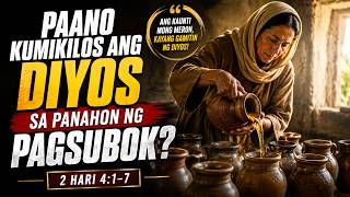 PAANO KUMIKILOS ANG DIYOS SA PANAHON NG PAGSUBOK? | 2 Hari 4:1–7 PAANO KUMIKILOS ANG DIYOS SA PANAHON NG PAGSUBOK? | 2 Hari 4:1–7