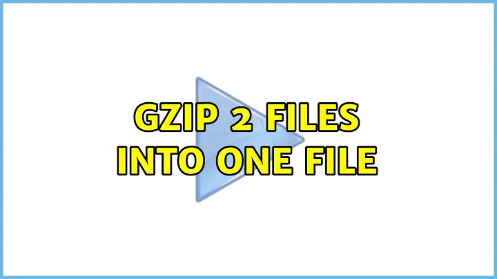 Ubuntu: gzip 2 files into one file (2 Solutions!!)