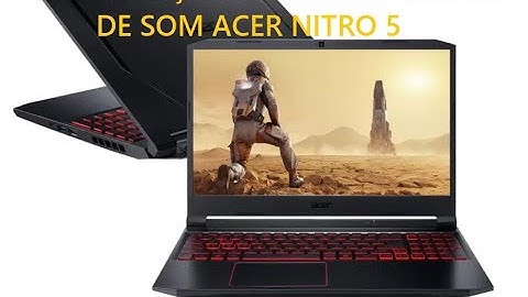 Acer nitro 5 AMD RYZEN com  som falhando chiando picotando (Resolvido)