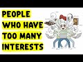 Psychology of People Who Have Too Many Interests