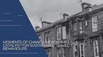 Moments of Change: New homes as a catalyst for embedding sustainable travel