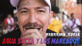 Video thumbnail of "Agua Sucia y Los Mareados - SEDssion Sucia"