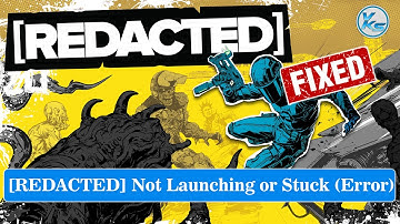 ✅ How To Fix [REDACTED] Launching Failed, Black Screen, Not Starting, Stuck & Running