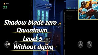 Shadow Blade Zero Chapter Downtown – Level 5 Perfect Run (No Death) 🔥 screenshot 2