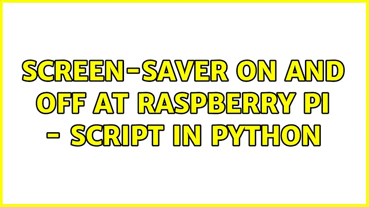 Screen-saver on and off at Raspberry Pi - script in Python