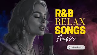 R&amp;B Relax Songs - The Most Emotional R&amp;B Late Night Vibes to Bleed Softly/Cozy/Chill/Drive/Work