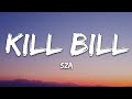 SZA - Kill Bill (Lyrics)