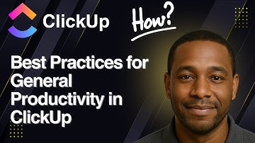Best Practices for General Productivity in ClickUp (2025 Guide)