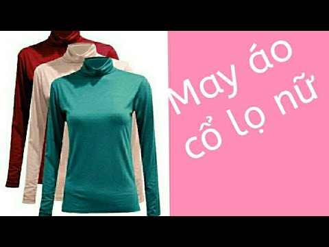#aonucolochuanphom#daycatmay Hướng dẫn cách may áo cổ lọ nữ chuẩn phom