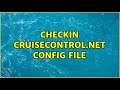 Checkin CruiseControl.net config file (2 Solutions!!)