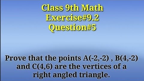 Prove that the points A(-2,-2) , B(4,-2) and C(4,6) are the vertices of a right angled triangle.
