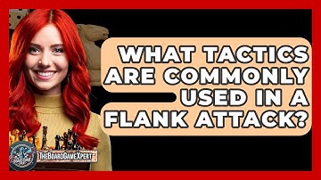 What Tactics Are Commonly Used In A Flank Attack? - The Board Game Xpert