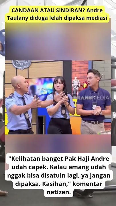CANDAAN YANG RELEAT DENGAN KENYATAAN! ANDRE TAULANY DIDUGA LELAH MEDIASI DENGAN ERIN! #andretaulany
