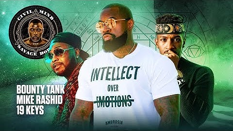 Civil Mind Savage Body - Can Masculinity be Toxic? @19KEYS @BountyTank @MikeRashidOfficial Ep 5