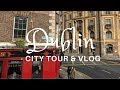 WELCOME TO DUBLIN IRELAND 🇮🇪 - CITY TOUR AND VLOG