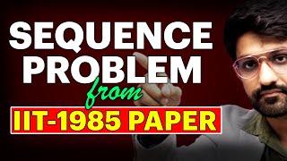 Sequence Problem from IIT 1985 Paper ❓