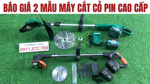 Báo Giá 2 Mẫu Máy Cắt Cỏ Dùng Pin Cao Cấp, Máy Cắt Cỏ Pin Dùng Gia Đình, Máy Cắt Cỏ Công Nghiệp Pin