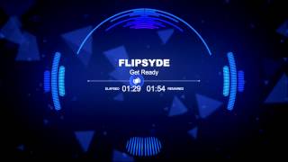 Flipsyde - Get Ready (Original)