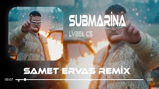 Lvbel C5 - Submari̇na Samet Ervas Mert Yıldız Remix Alaaddin E Sihirli Lambayı Ben Sattım