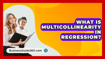 What Is Multicollinearity In Regression? - BusinessGuide360.com
