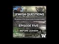 Before Zionism — Jewish Questions Podcast Episode 5